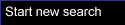 [Start new search]