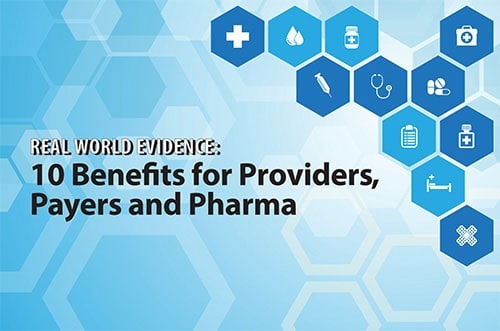 Real World Evidence: 10 Benefits for Providers, Payers and Pharma