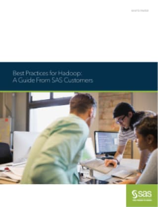 Best Practices for Hadoop: A Guide From SAS Customers