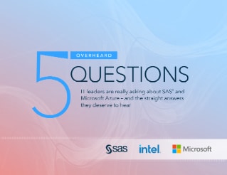 Overheard: 5 Questions IT leaders are really asking about SAS® and Microsoft Azure