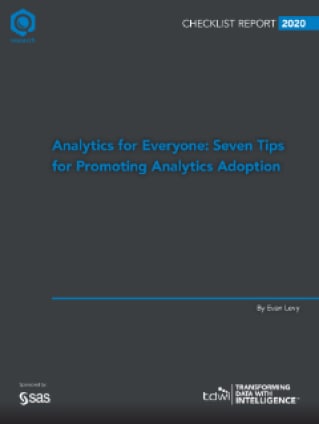 TDWI Checklist Report Analytics for Everyone: Seven Tips for Promoting Analytics Adoption