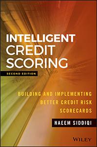 Intelligent Credit Scoring: Building and Implementing Credit Risk Scorecards, Second Edition