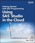 Getting Started with SAS® Programming: Using SAS® Studio in the Cloud