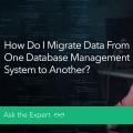 How Do I Migrate Data From One Database Management System to Another?