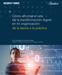 Cómo afrontar el reto de la transformación digital en mi organización: de la teoría a la práctica