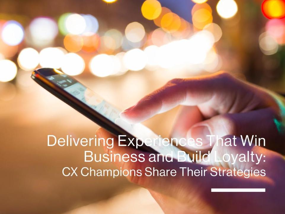 Delivering Experiences That Win Business and Build Loyalty