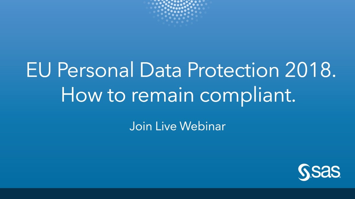EU Personal Data Protection 2018. How to Remain Compliant - Join Live Webinar